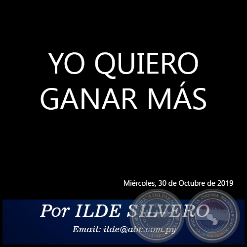 YO QUIERO GANAR MÁS - Por ILDE SILVERO - Miércoles, 30 de Octubre de 2019   